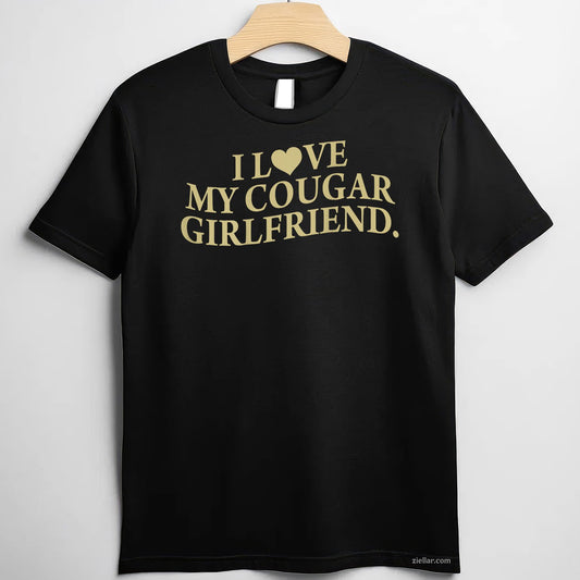 I Love My Cougar Girlfriend Back Print Boyfriend Saying GF Tee and T-Shirt, Funny Relationship Gift T-Shirt for Couples and Adults