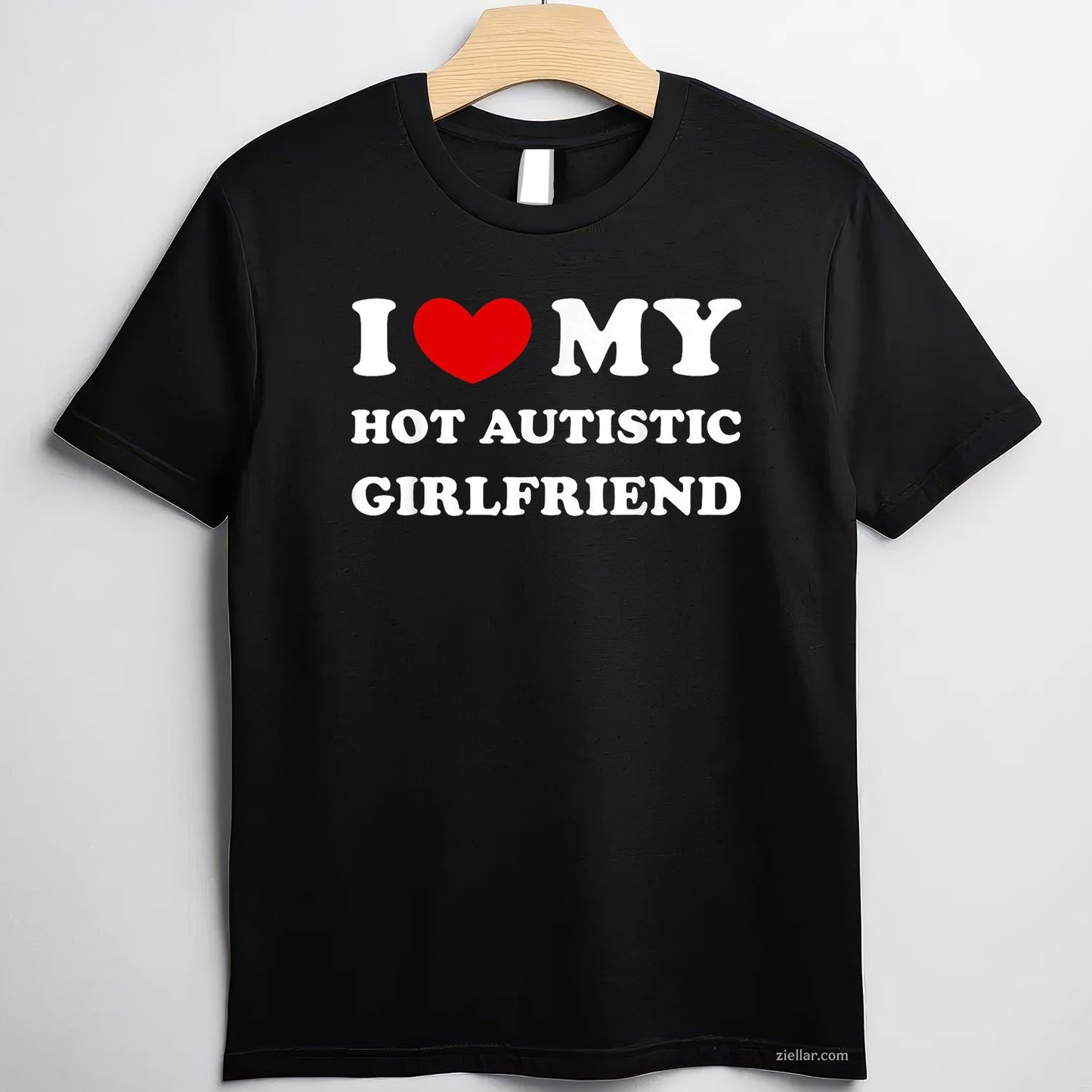 I Love My Hot Autistic Girlfriend I Heart My Autistic GF Tee and T-Shirt, Funny Relationship Gift T-Shirt for Couples and Adults