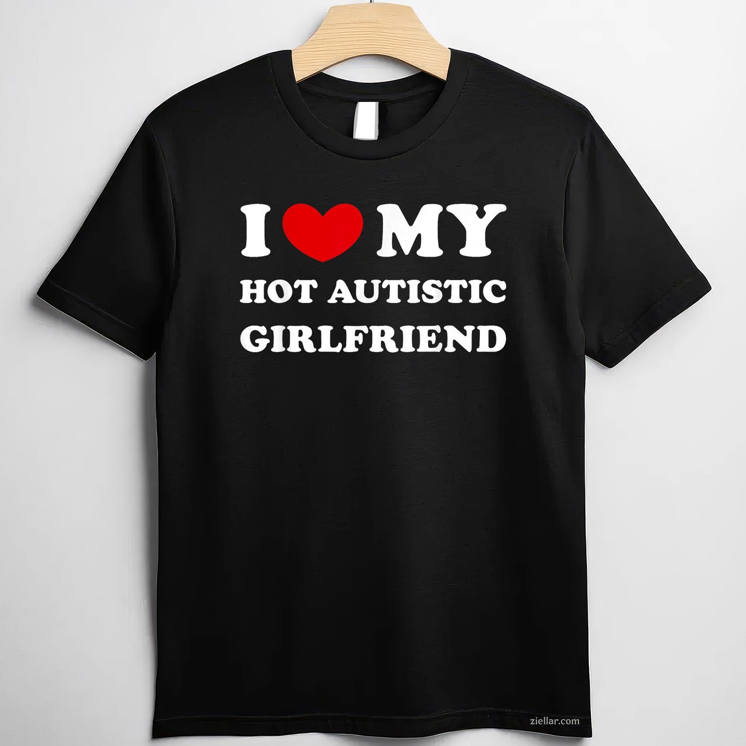I Love My Hot Autistic Girlfriend I Heart My Autistic GF Tee and T-Shirt, Funny Relationship Gift T-Shirt for Couples and Adults