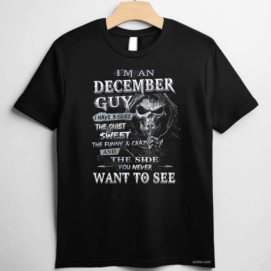 I'M An December Guy I Have 3 Sides The Quiet And Sweet T-Shirt_ Cool Birthday Tee For Men, Perfect Winter Gift