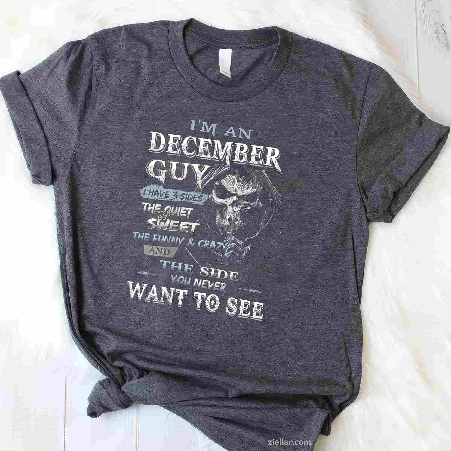 I'M An December Guy I Have 3 Sides The Quiet And Sweet T-Shirt_ Cool Birthday Tee For Men, Perfect Winter Gift