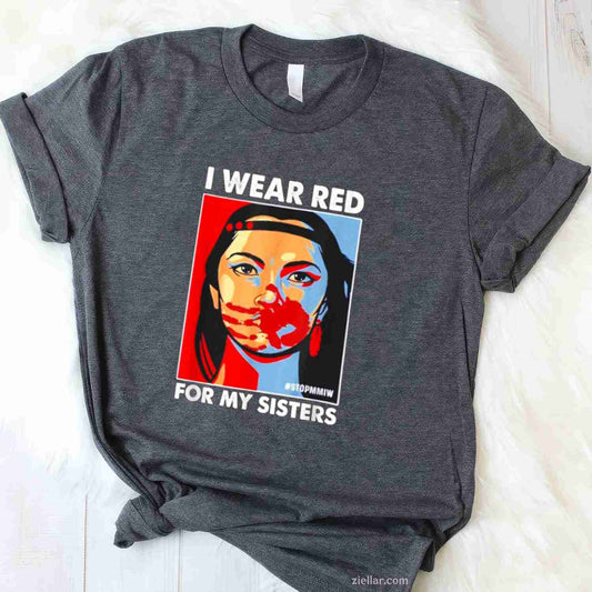 I Wear Red For My Sister, A Native American Stop Mmiw T-Shirt And Tee For Adults