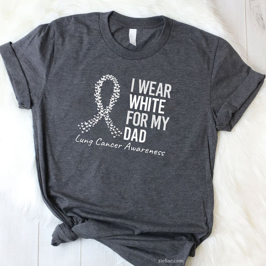 I Wear White For My Dad Lung Cancer Awareness White Ribbon T-Shirt