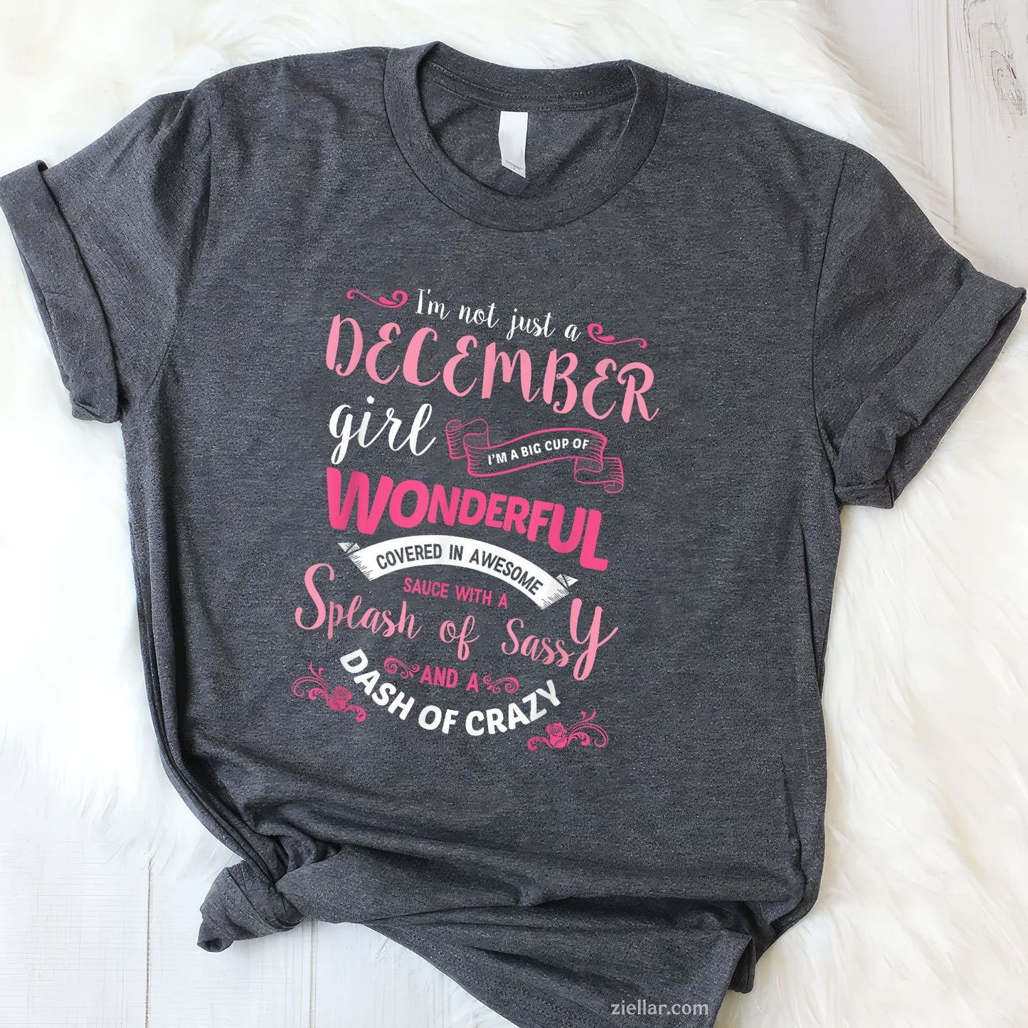 I’m Not Just a December Girl Tee and T-Shirt, Funny Birthday Gift T-Shirt for Women Adults