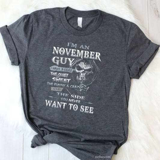 I’m a November Guy Tee and T-Shirt, Funny 3 Sides Personality Birthday T-Shirt for Men Adults