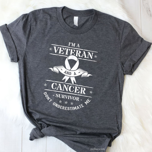 I'm A Veteran And A Cancer Survivor Don't Underestimate Me Tee and T-Shirt, Lung Cancer Awareness Support T-Shirt for Men and Women Adults
