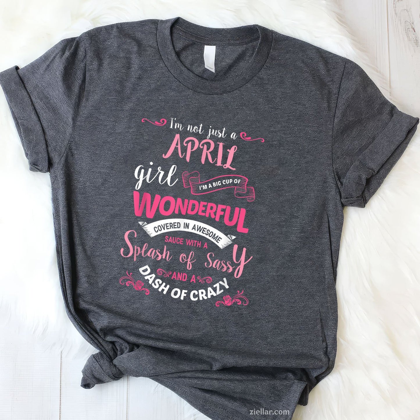 I'm Not Just an April Girl Tee and T-Shirt, Birthday Gift T-Shirt for Women Adults