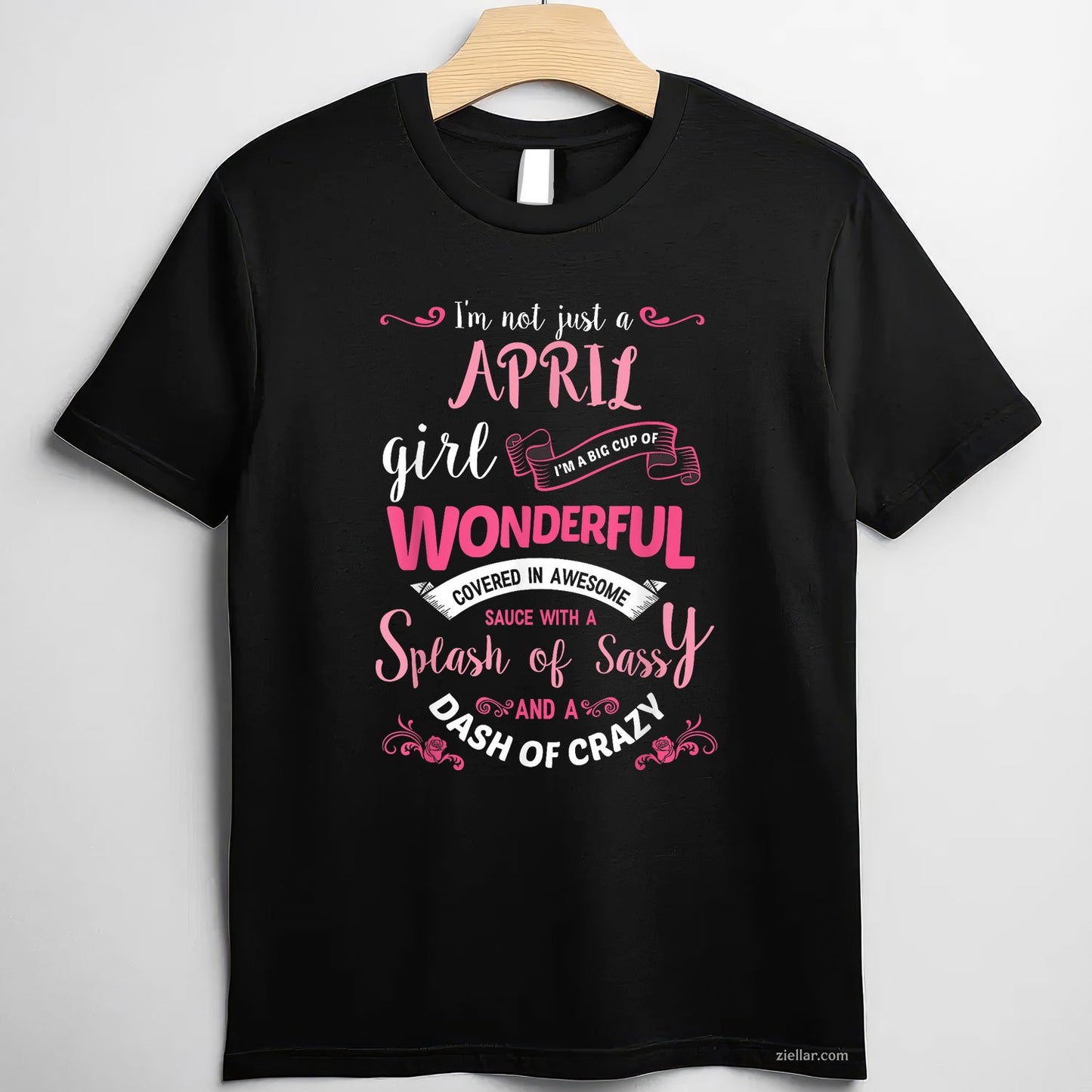 I'm Not Just an April Girl Tee and T-Shirt, Birthday Gift T-Shirt for Women Adults