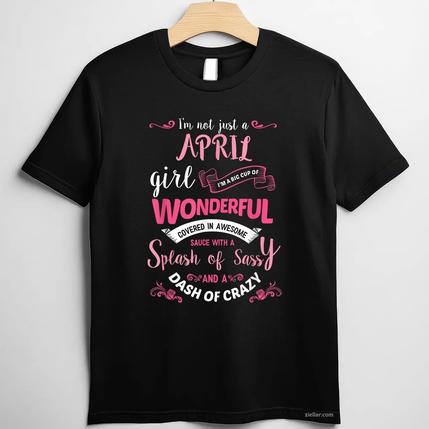 I'm Not Just an April Girl Tee and T-Shirt, Birthday Gift T-Shirt for Women Adults