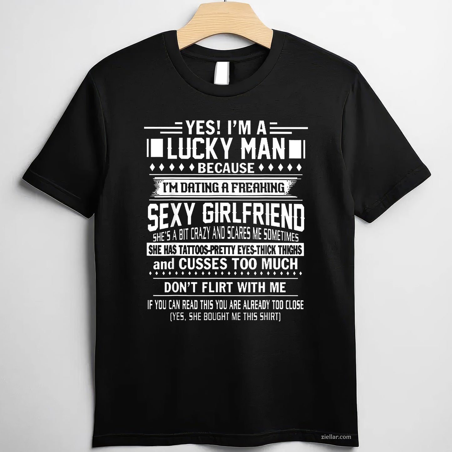 I'm a Lucky man because dating a freaking Sexy Girlfriend Tee and T-Shirt, Funny Relationship Gift T-Shirt for Couples and Adults