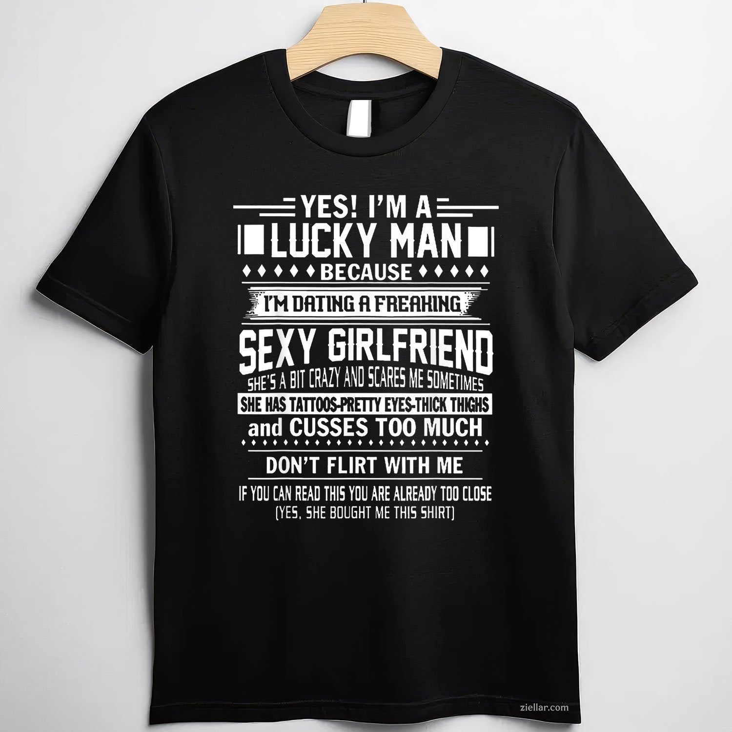 I'm a Lucky man because dating a freaking Sexy Girlfriend Tee and T-Shirt, Funny Relationship Gift T-Shirt for Couples and Adults