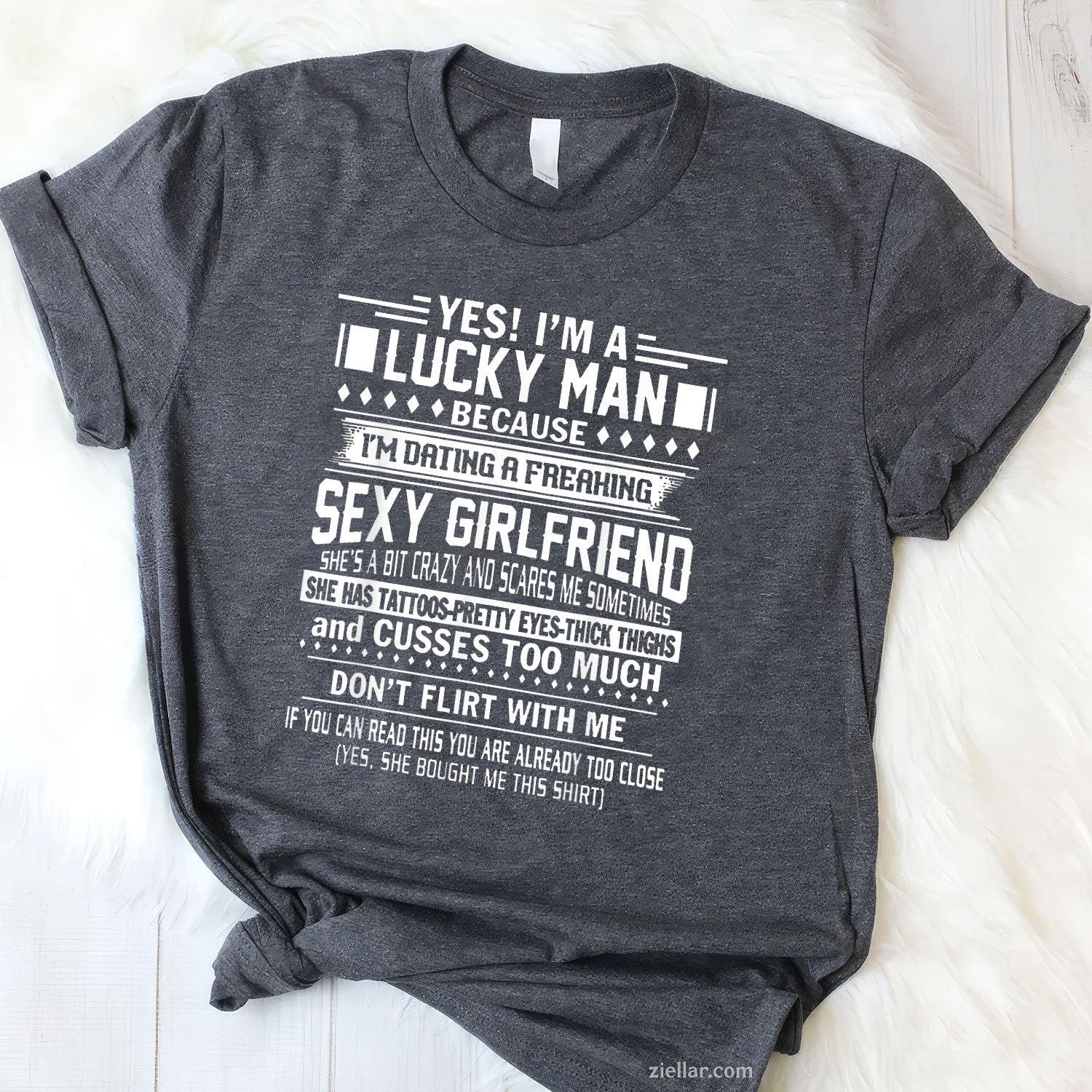 I'm a Lucky man because dating a freaking Sexy Girlfriend Tee and T-Shirt, Funny Relationship Gift T-Shirt for Couples and Adults