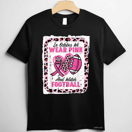 In October We Wear Pink And Watch Football Breast Cancer Funny Graphic Tee and T-Shirt Gift for Adults Men Women Unisex