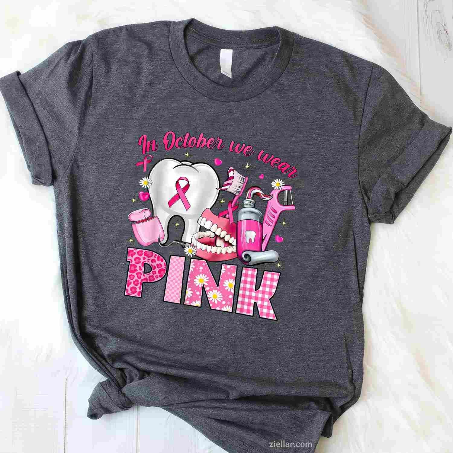 In October We Wear Pink Tooth Dental Breast Cancer Awareness Funny Graphic Tee and T-Shirt Gift for Adults Men Women Unisex