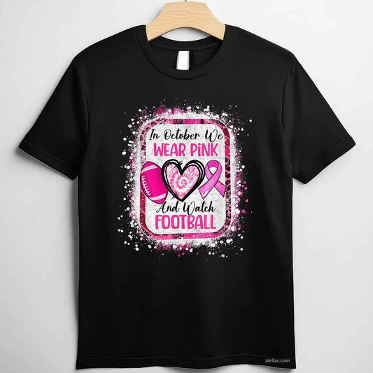 In October We Wear Pink And Watch Football Breast Cancer Funny Graphic Tee and T-Shirt Gift for Adults Men Women Unisex Tee Gift