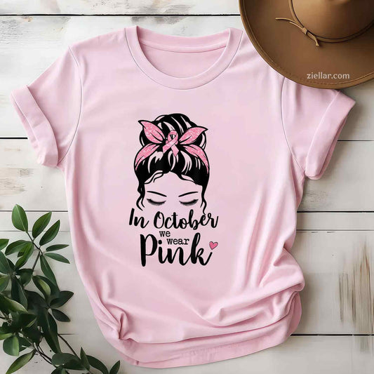 In October We Wear Pink Messy Bun Breast Cancer Awareness Funny Graphic Tee and T-Shirt Gift for Adults Men Women Unisex