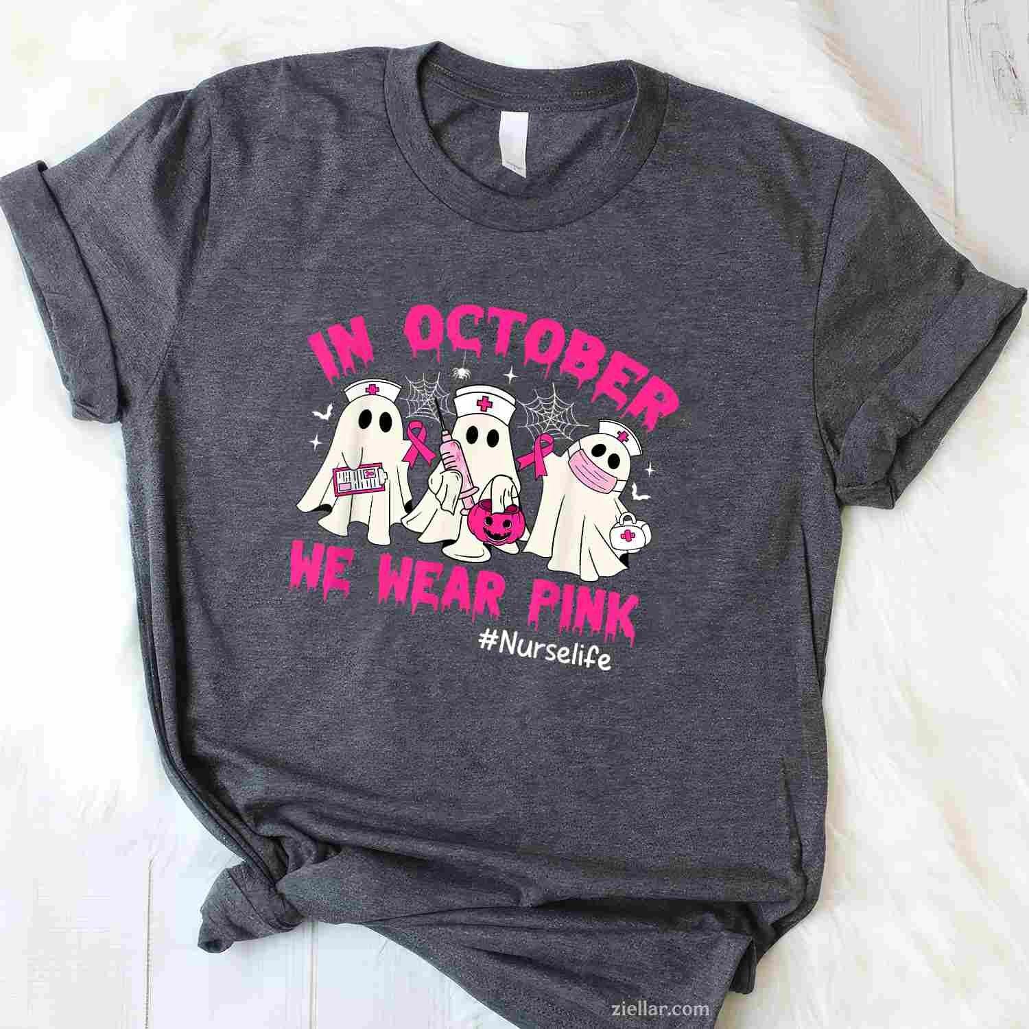 In October We Wear Pink Nurse Life Breast Cancer Awareness Funny Graphic Tee and T-Shirt Gift for Adults Men Women Unisex
