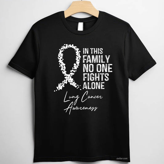 In This Family No One Fights Alone Shirt Lung Cancer Tee and T-Shirt, Lung Cancer Awareness Support T-Shirt for Men and Women Adults