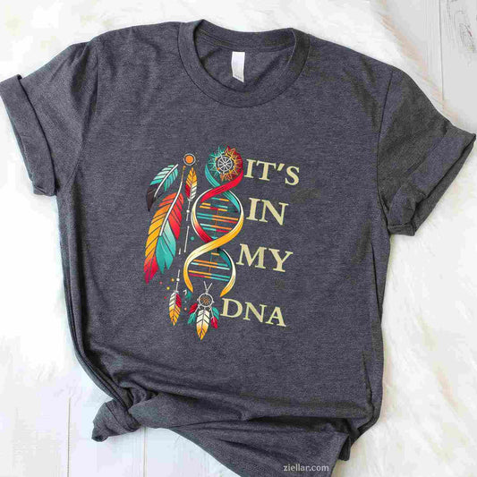It'S In My Dna, A Proud Indigenous Native American Indian Day Pride T-Shirt And Tee