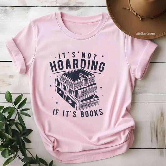 It's Not Hoarding If It's Books Book Lover Readers T-Shirt