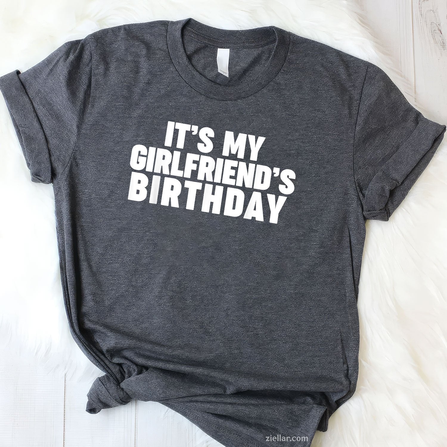 It's my girlfriend's birthday Tee and T-Shirt, Funny Relationship Gift T-Shirt for Couples and Adults