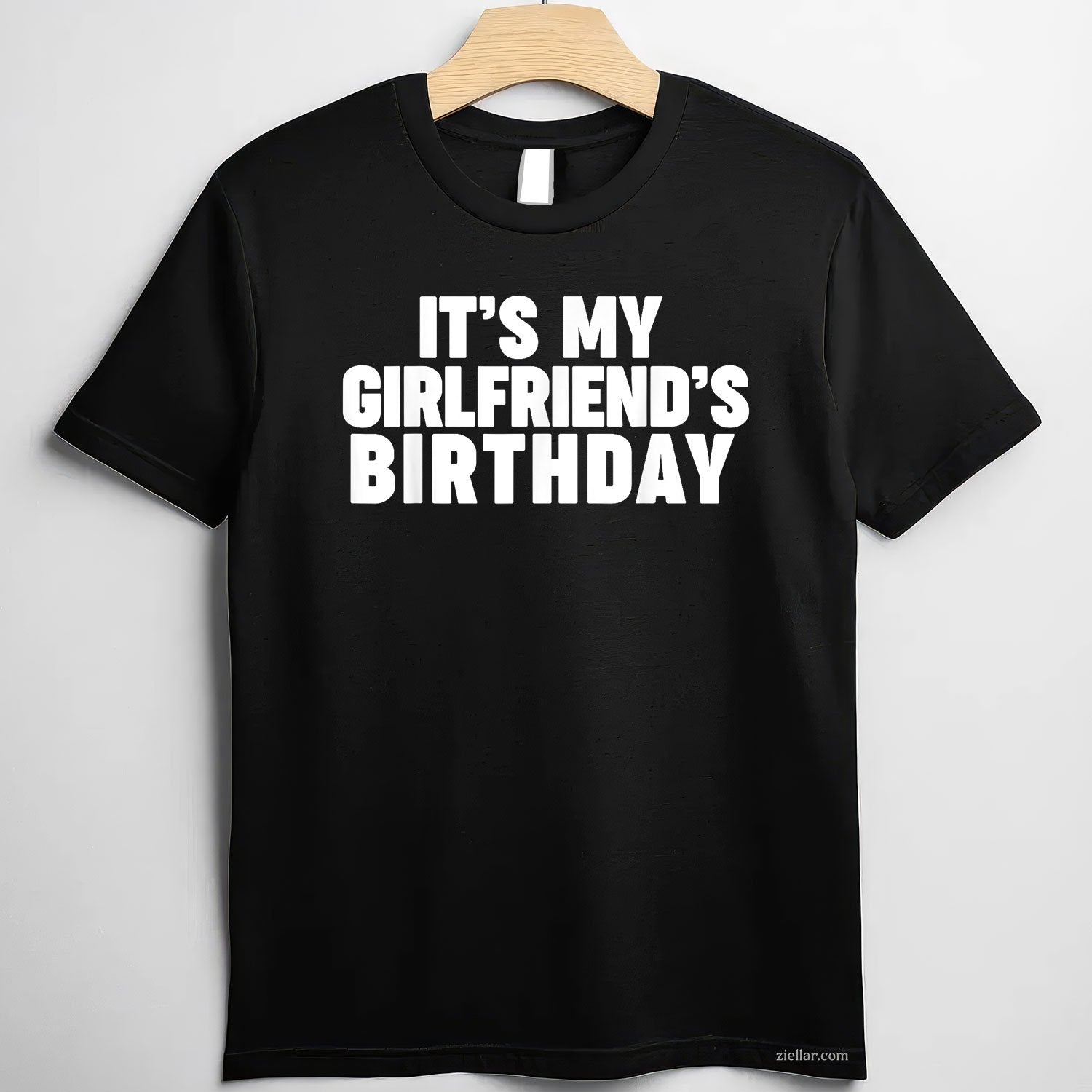 It's my girlfriend's birthday Tee and T-Shirt, Funny Relationship Gift T-Shirt for Couples and Adults