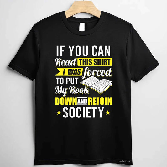 I was Forced to Put my Book down - Book Lover Reading T-Shirt