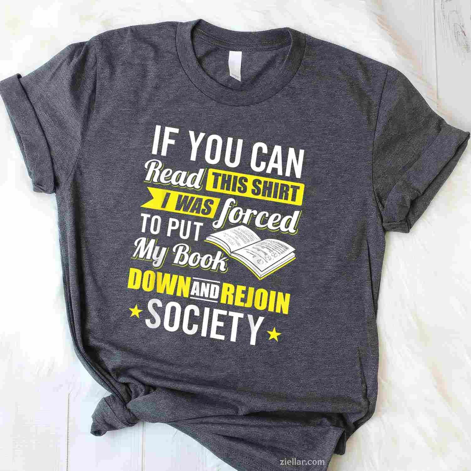 I was Forced to Put my Book down - Book Lover Reading T-Shirt