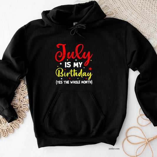 July Is My Birthday The Whole Month Hoodie Shirt