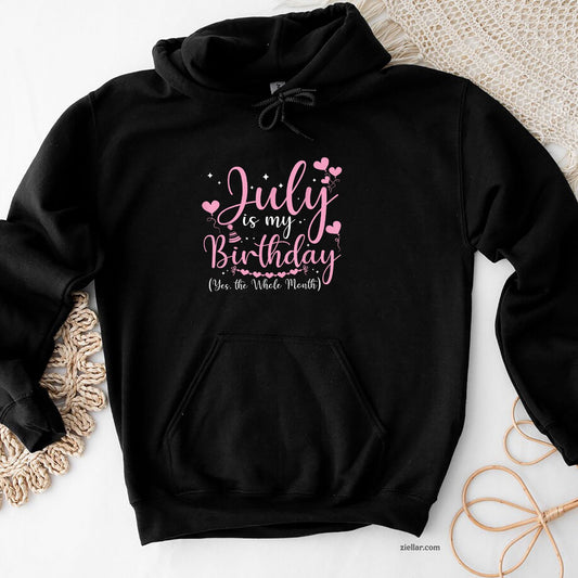 July Is My Birthday Yes The Whole Month Funny Hoodie Shirt