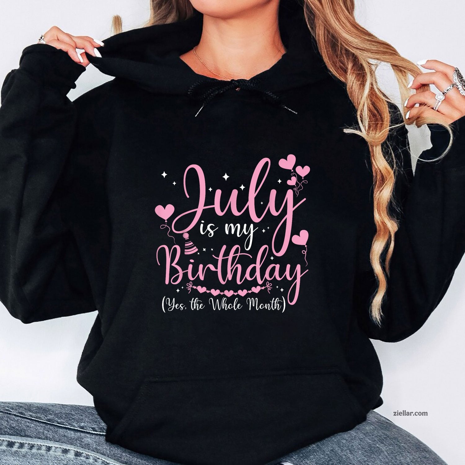 July Is My Birthday Yes The Whole Month Funny Hoodie Shirt