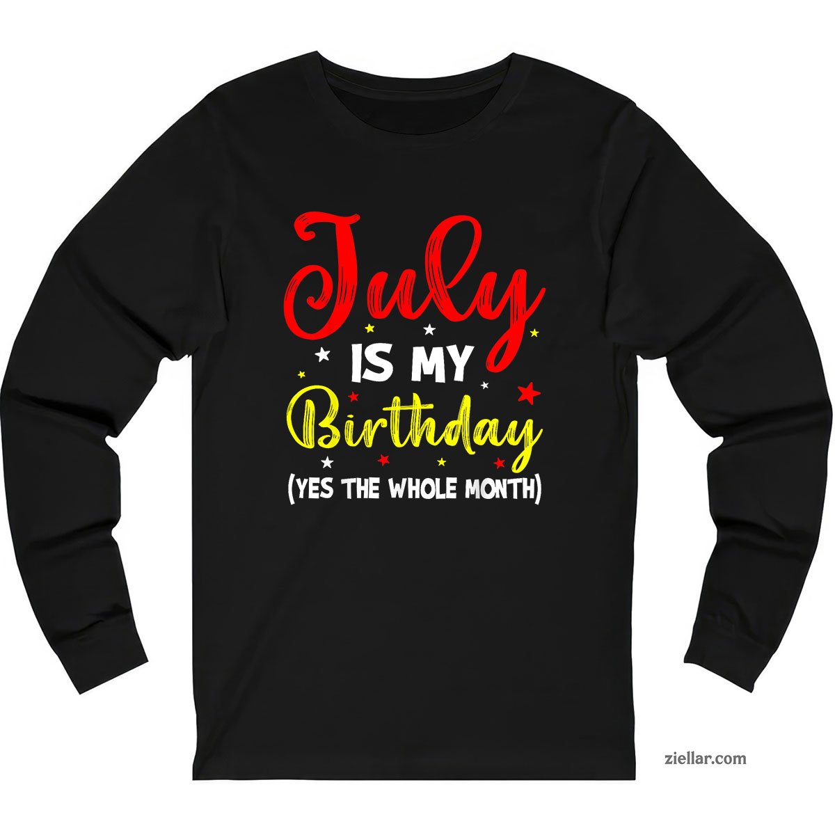 July Is My Birthday The Whole Month Long Sleeve Shirt