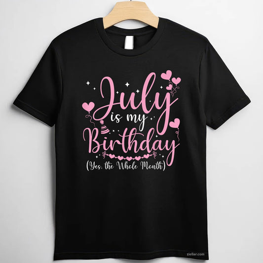 July Is My Birthday Yes The Whole