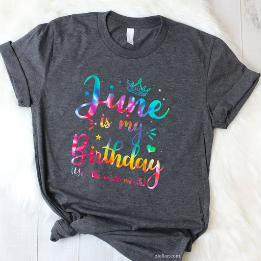 June Is My Birthday Yes The Whole Month