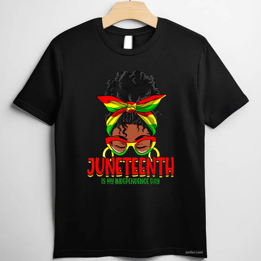 Juneteenth Is My Independence Day Black Women Pride