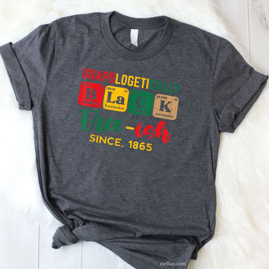 Juneteenth Unapologetically Black Periodic Women Men Tee TShirt