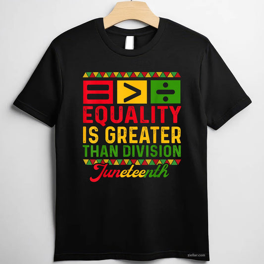 Juneteenth 1865 Equality Is Greater Than Division