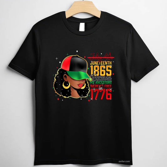 Juneteenth 1865 Because My Ancestors Werent Free In 1776 TShirt