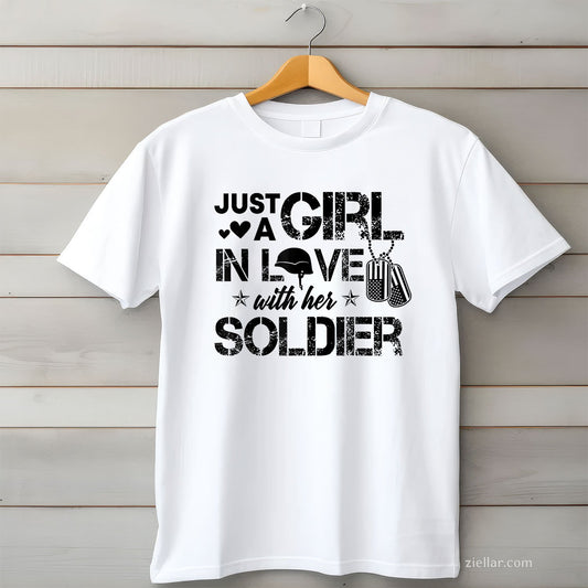 Just A Girl In Love With Her Soldier Army Girlfriend Wife Tee and T-Shirt, Funny Relationship Gift T-Shirt for Couples and Adults