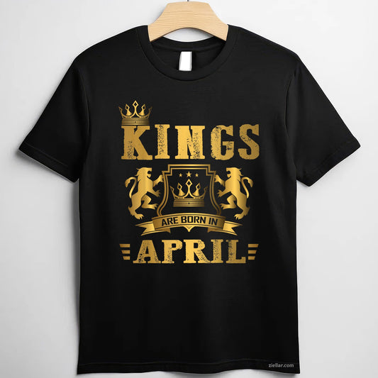Kings Are Born in April Tee and T-Shirt, Birthday Gift T-Shirt for Men Adults