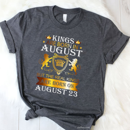 Kings Are Born on August 23rd Tee and T-Shirt, Birthday T-Shirt Gift for Men Adults