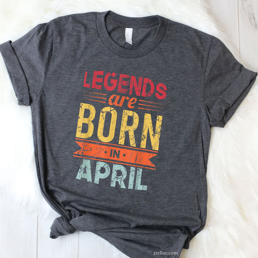 Legends Are Born in April Tee and T-Shirt, Happy Birthday T-Shirt Gift for Men and Women Adults