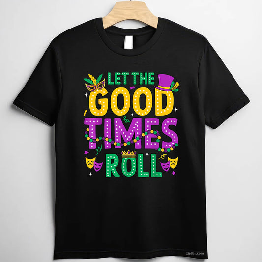 Let the Good Times Roll Tee and T-Shirt, Mardi Gras Funny Carnival T-Shirt for Men and Women Adults
