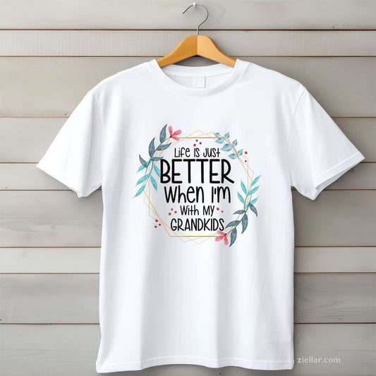 Life Is Just Better When I'm With My Grand T-Shirt Tee for Men Women Adults Unisex