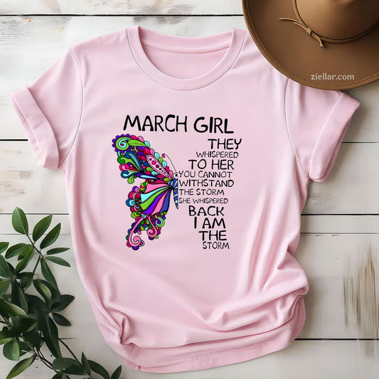 March Girl Storm Quote Tee and T-Shirt, Butterfly Birthday T-Shirt for Strong Women Adults