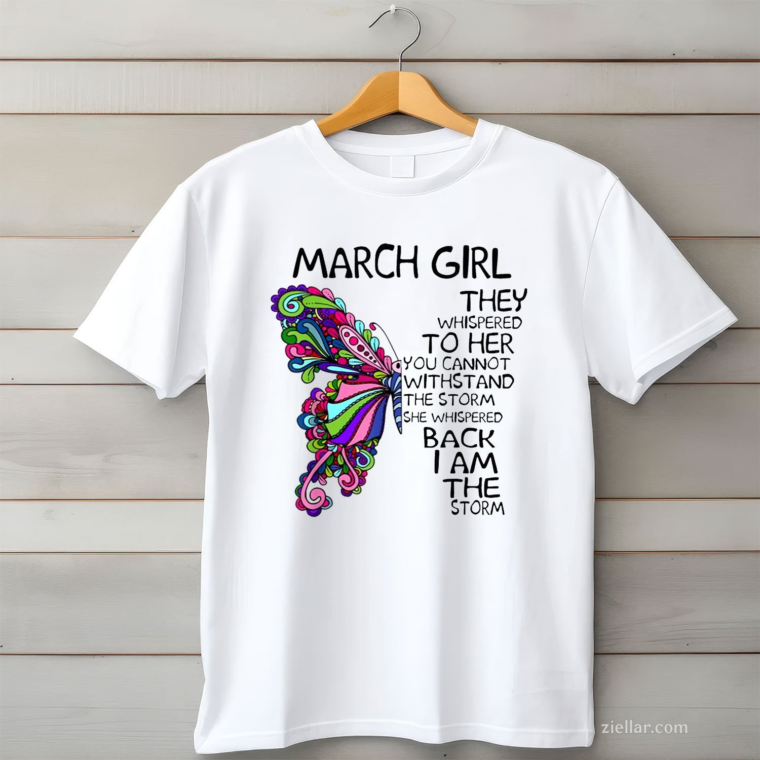 March Girl Storm Quote Tee and T-Shirt, Butterfly Birthday T-Shirt for Strong Women Adults