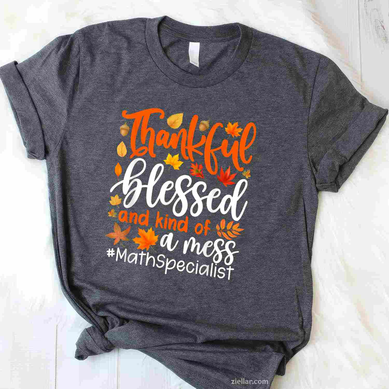 Math Specialist Thankful Blessed And Kind Of A Mess T-Shirt and Tee for Adults Men Women Unisex