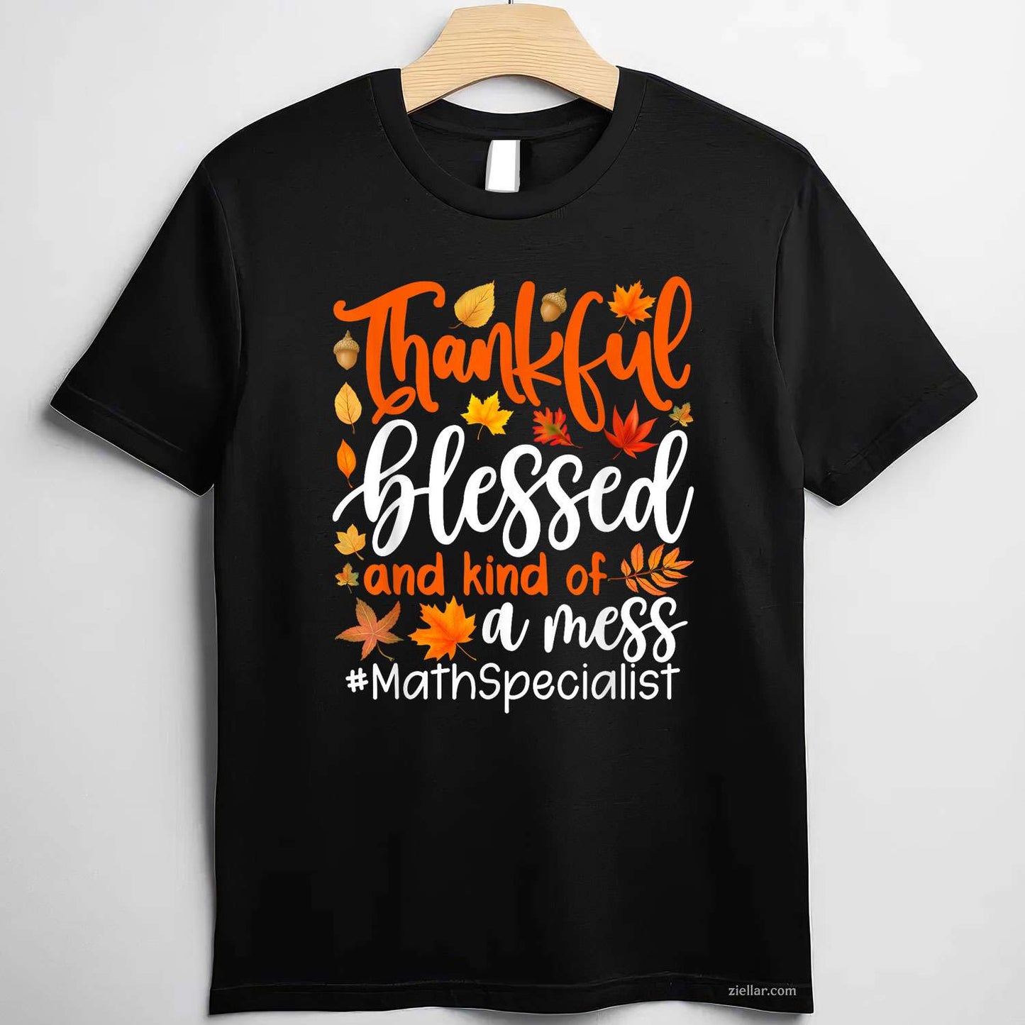 Math Specialist Thankful Blessed And Kind Of A Mess T-Shirt and Tee for Adults Men Women Unisex