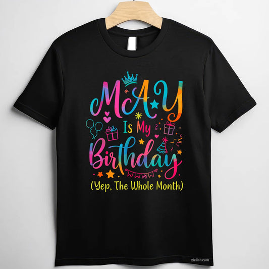 May Birthday Tee and T-Shirt, Yes the Whole Month Tie Dye T-Shirt Gift for Adults