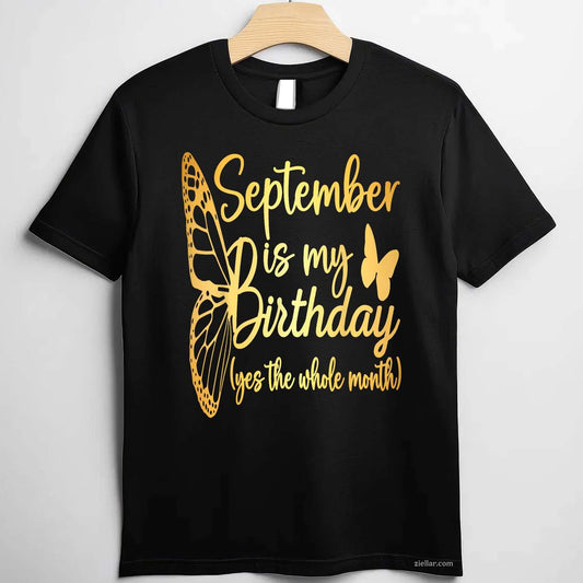Month September Birthday For Women September Is My Birthday T-Shirt Tee